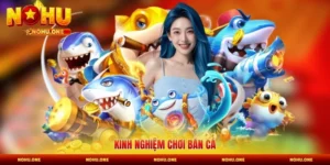 Kinh nghiệm chơi bắn cá