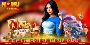 Nổ Hũ Jackpot - Cơ Chế Tích Lũy Và Nhà Cung Cấp Uy Tín