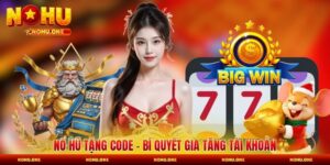 Nổ Hũ Tặng Code - Bí Quyết Gia Tăng Tài Khoản